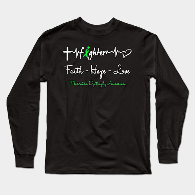 Muscular Dystrophy Fighter Faith Hope Love Support Muscular Dystrophy Awareness Warrior Gifts Long Sleeve T-Shirt by ThePassion99